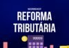 A Reforma Tributária está mudando as regras do jogo